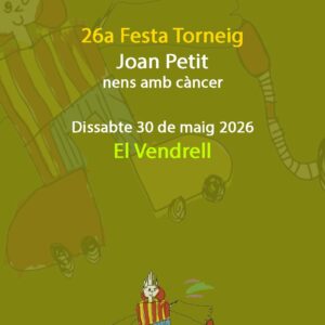 INSCRIPCIÓ:</br>26a Festa Torneig Joan Petit nens amb càncer</br>Dissabte 30 de maig 2026</br>El Vendrell